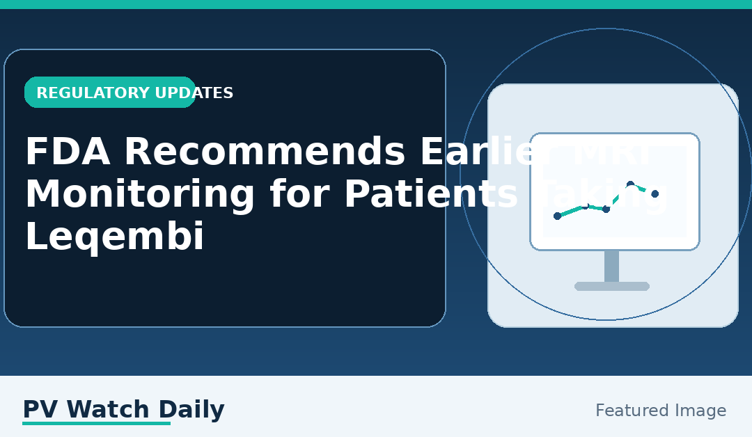 FDA Recommends Earlier MRI Monitoring for Patients Taking Leqembi
