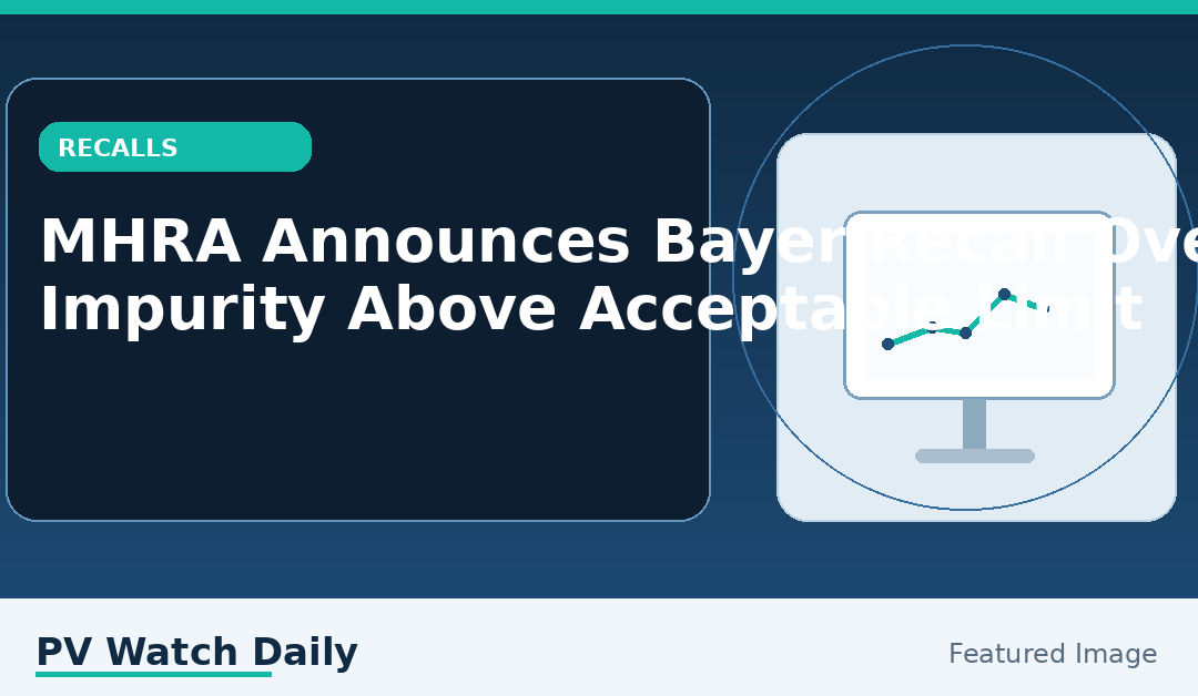 MHRA Announces Bayer Recall Over Impurity Above Acceptable Limit