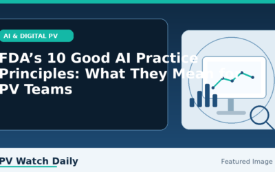 FDA’s 10 Good AI Practice Principles: What They Mean for PV Teams