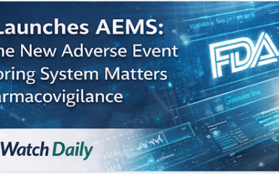 FDA Launches AEMS: Why the New Adverse Event Monitoring System Matters for Pharmacovigilance