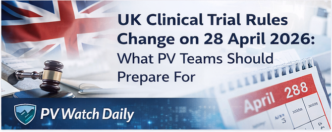 UK Clinical Trial Rules Change on 28 April 2026: What PV Teams Should Prepare For