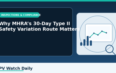 Why MHRA’s 30-Day Type II Safety Variation Route Matters